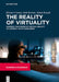 The Reality of Virtuality: Harness the Power of Virtual Reality to Connect with Consumers by Kirsten Cowan