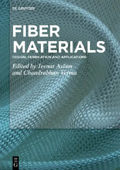 Fiber Materials: Design, Fabrication and Applications by Jeenat Aslam