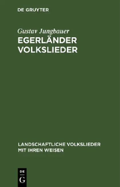 Egerländer Volkslieder by Gustav Jungbauer, Toni Schönecker