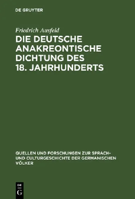 Die deutsche anakreontische Dichtung des 18. Jahrhunderts by Friedrich Ausfeld