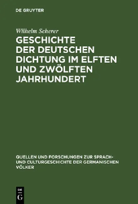 Geschichte der deutschen Dichtung im elften und zwölften Jahrhundert by Wilhelm Scherer
