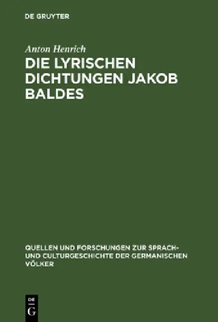 Die lyrischen Dichtungen Jakob Baldes by Anton Henrich