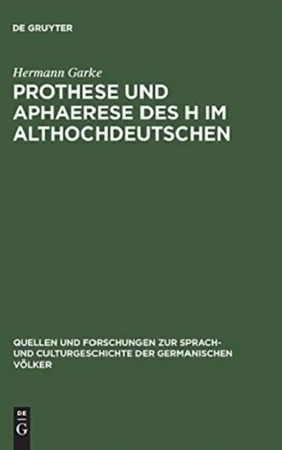 Prothese und Aphaerese des H im Althochdeutschen by Hermann Garke