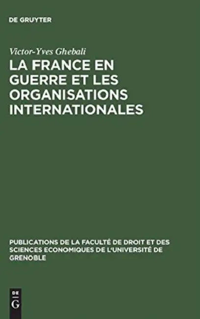 La France en guerre et les organisations internationales by Victor-Yves Ghebali
