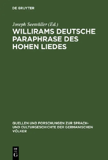 Willirams deutsche Paraphrase des Hohen Liedes by Joseph Seemüller