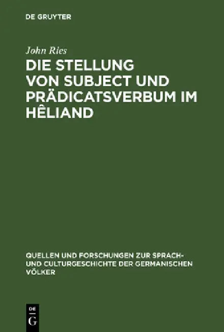 Die Stellung von Subject und Prädicatsverbum im Hêliand by John Ries