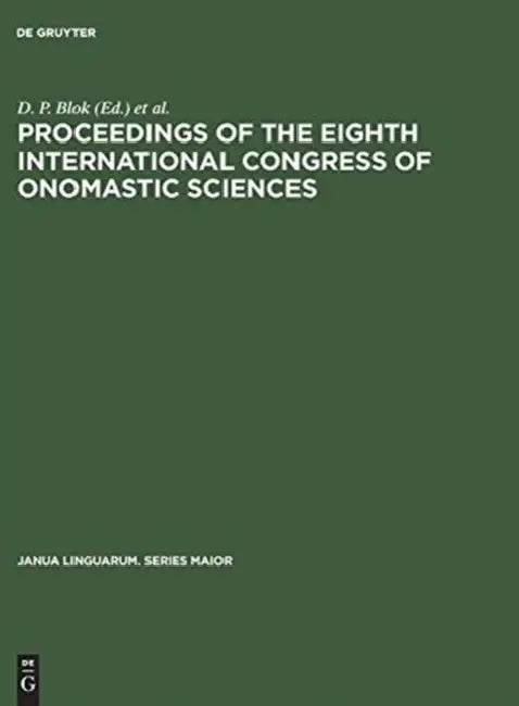 Proceedings of the Eighth International Congress of Onomastic Sciences by D. P. Blok, International Congress of Onomastic Scie