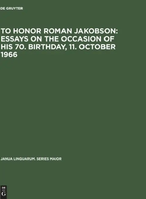 To Honor Roman Jakobson: Essays on the Occasion of His 70. Birthday, 11. October 1966: Vol. 3 by de Gruyter