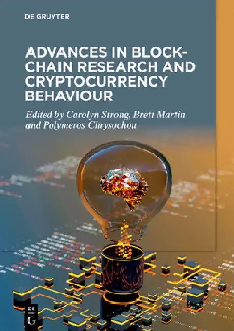 Advances in Blockchain Research and Cryptocurrency Behaviour by Carolyn Strong