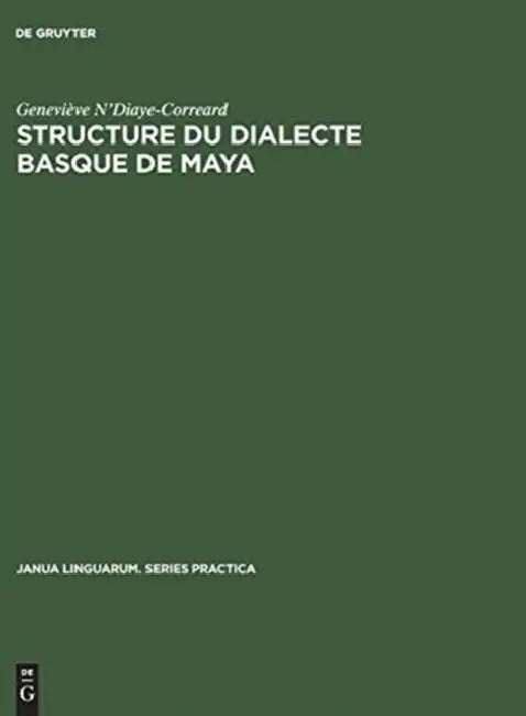 Structure du dialecte basque de Maya by Geneviève N'Diaye-Correard