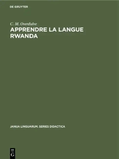 Apprendre la langue Rwanda by C. M. Overdulve, M. Gooday