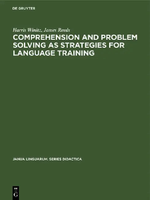 Comprehension and problem solving as strategies for language training by Harris Winitz, James Reeds