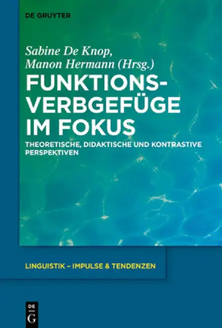 Funktionsverbgefüge Im Fokus: Theoretische, Didaktische Und Kontrastive Perspektiven by Sabine Knop
