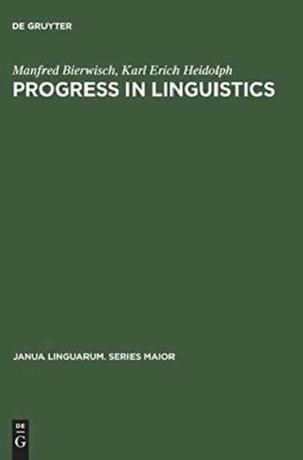 Progress in Linguistics: A Collection of Papers by Manfred Bierwisch, Karl Erich Heidolph