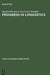 Progress in Linguistics: A Collection of Papers by Manfred Bierwisch, Karl Erich Heidolph