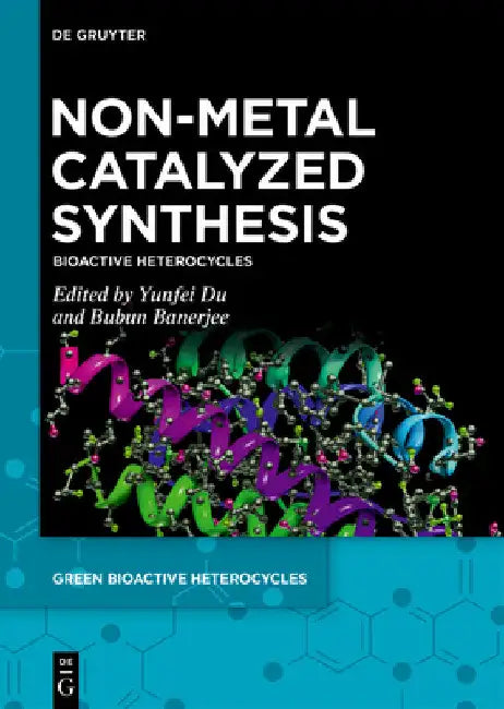 Non-Metal Catalyzed Synthesis: Bioactive Heterocycles by Yunfei Du
