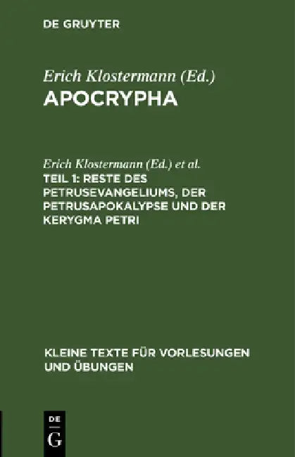 Reste Des Petrusevangeliums, Der Petrusapokalypse Und Der Kerygma Petri by Erich Klostermann, Adolf Harnack