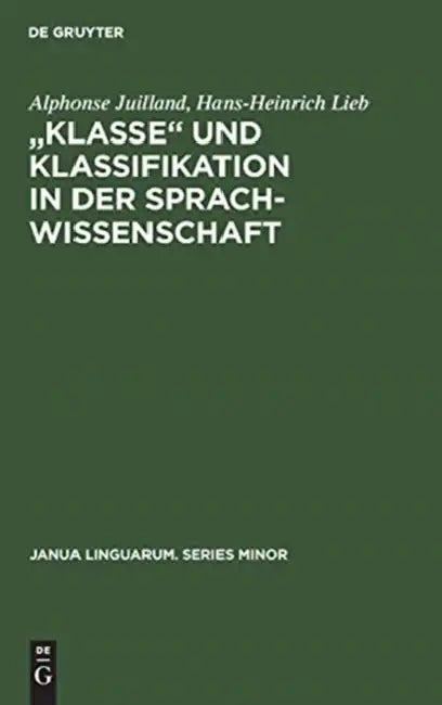 "Klasse‟ Und Klassifikation in Der Sprachwissenschaft by Alphonse Juilland, Hans-Heinrich Lieb