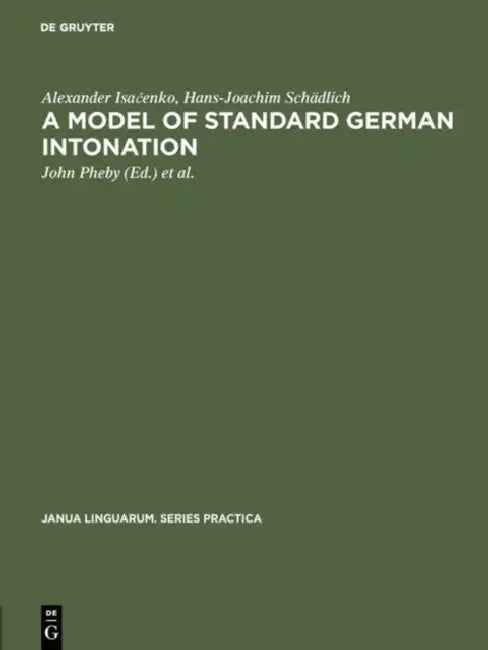 A Model of Standard German Intonation by Alexander Isačenko, Hans-Joachim Schädlich, John Pheby