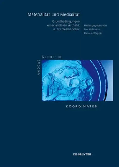 Materialität Und Medialität: Grundbedingungen Einer Anderen Ästhetik in Der Vormoderne by Jan Stellmann, Daniela Wagner