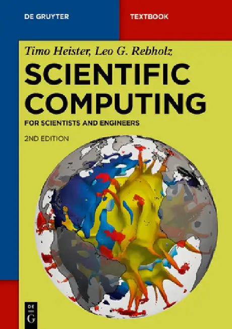 Scientific Computing: For Scientists and Engineers by Timo Heister