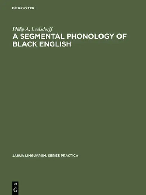 A segmental phonology of black English by Philip a. Luelsdorff