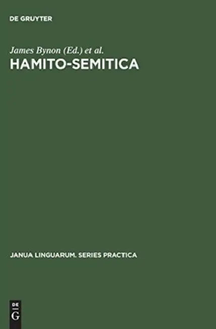 Hamito-Semitica: Proceedings of a Colloquium Held by the Historical Section of the Linguistics Association (Great Britain) at the School of Oriental a by James Bynon, Linguistics Association of Great Britain