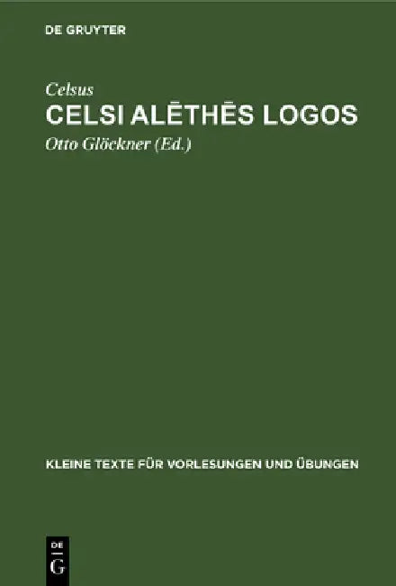 Celsi Alēthēs Logos by Celsus, Otto Glöckner
