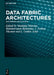 Data Fabric Architectures: Web-Driven Applications by Vandana Sharma