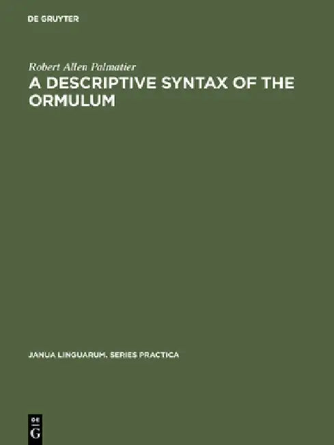 A Descriptive Syntax of the Ormulum by Robert Allen Palmatier