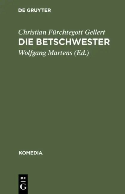 Die Betschwester: Lustspiel in Drei Aufzügen by Christian Fürchtegott Gellert, Wolfgang Martens