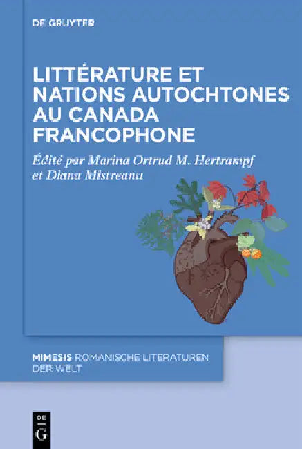 Littérature Et Nations Autochtones Au Canada Francophone by Diana Mistreanu