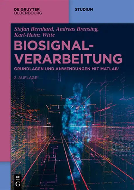 Biosignalverarbeitung: Grundlagen Und Anwendungen Mit Matlab(r) by Stefan Bernhard