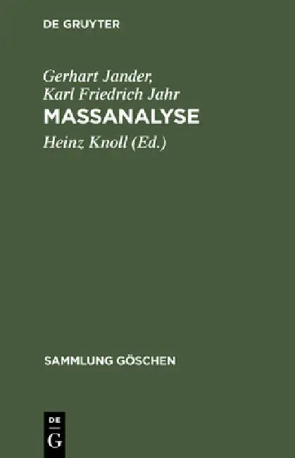 Massanalyse: Theorie Und PRAXIS Der Klassischen Und Der Elektrochemischen Titrierverfahren by Gerhart Jander, Karl Friedrich Jahr, Heinz Knoll