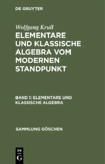Elementare und klassische Algebra by Wolfgang Krull
