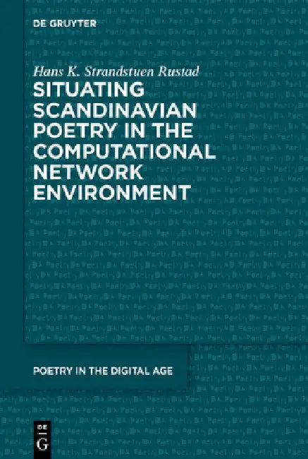 Situating Scandinavian Poetry in the Computational Network Environment by Hans Kristian Strandstuen Rustad