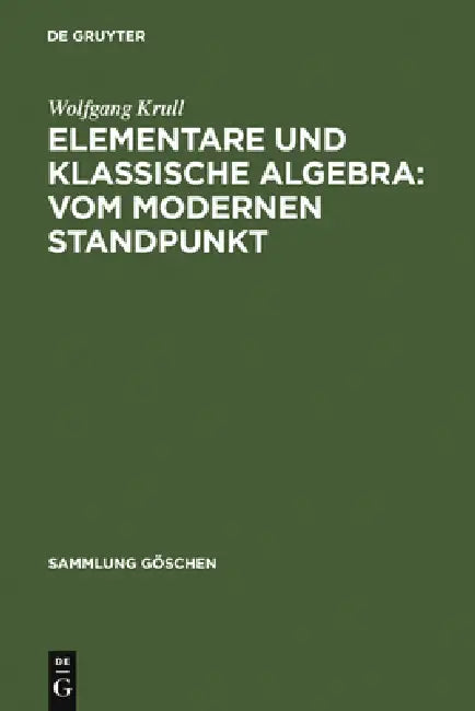 Elementare und klassische Algebra: vom modernen Standpunkt by Wolfgang Krull