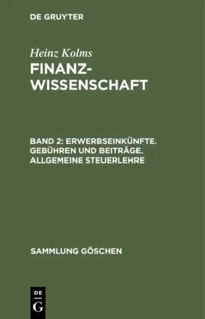 Erwerbseinkünfte. Gebühren und Beiträge. Allgemeine Steuerlehre by Heinz Kolms