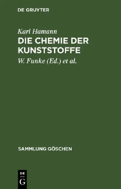 Die Chemie der Kunststoffe by Karl Hamann, W. Funke, K. Nollen
