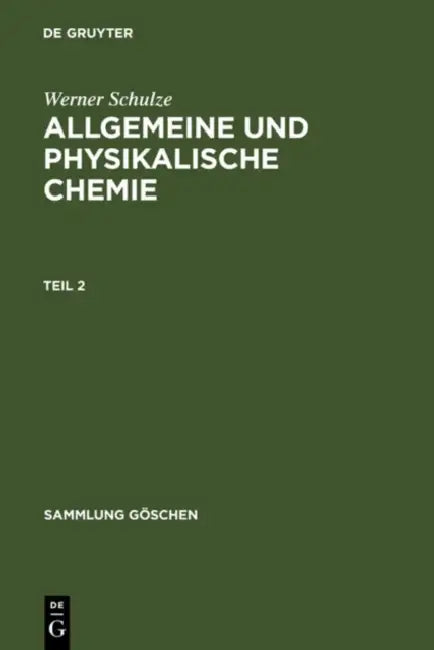 Allgemeine und physikalische Chemie. Teil 2 by Werner Schulze