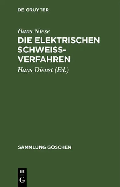 Die elektrischen Schweißverfahren by Hans Niese, Hans Dienst