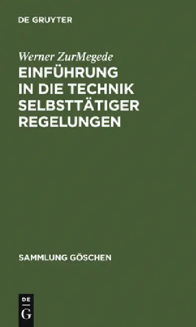 Einführung in Die Technik Selbsttätiger Regelungen by Werner Zurmegede