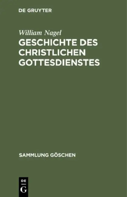 Geschichte des christlichen Gottesdienstes by William Nagel