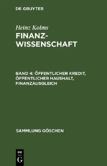 Öffentlicher Kredit, öffentlicher Haushalt, Finanzausgleich by Heinz Kolms
