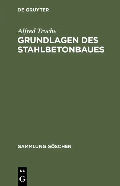 Grundlagen Des Stahlbetonbaues by Alfred Troche
