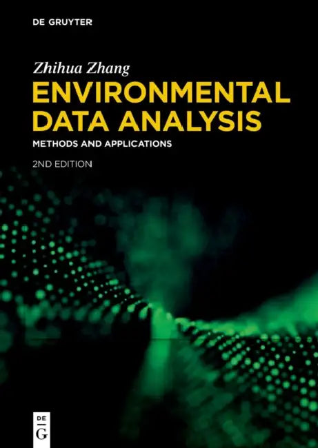 Environmental Data Analysis: Methods and Applications by Zhihua Zhang