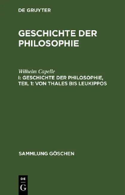 Geschichte der Philosophie, Teil 1: Von Thales bis Leukippos by Wilhelm Capelle, Bruno Bauch