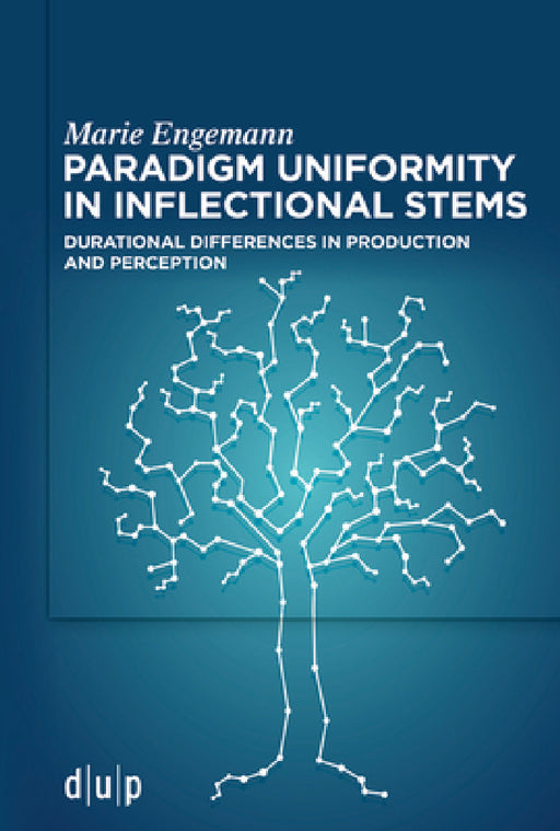 Paradigm Uniformity in Inflectional Stems: Durational Differences in Production and Perception by Marie Engemann