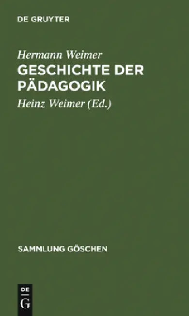 Geschichte Der Pädagogik by Hermann Weimer, Heinz Weimer