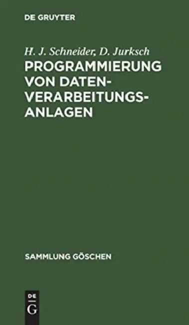 Programmierung von Datenverarbeitungsanlagen by H. J. Schneider, D. Jurksch